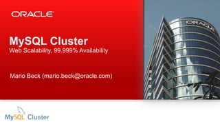 MySQL Cluster
In-Memory Real-Time Performance, Web Scalability & 99.999% Availability
Mario Beck
MySQL Sales Consulting Manager EMEA
mario.beck@oracle.com
http://mablomy.blogspot.de
March 19th , 2015
 