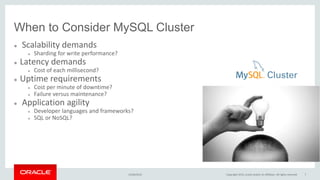 When to Consider MySQL Cluster
 Scalability demands
 Sharding for write performance?
 Latency demands
 Cost of each millisecond?
 Uptime requirements
 Cost per minute of downtime?
 Failure versus maintenance?
 Application agility
 Developer languages and frameworks?
 SQL or NoSQL?
15/04/2015 Copyright 2015, oracle and/or its affiliates. All rights reserved 7
 