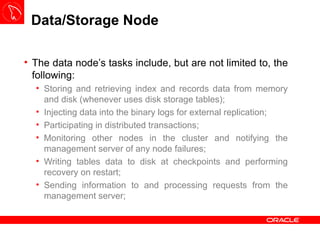 Data/Storage   Node <ul><li>The data node’s tasks include, but are not limited to, the following: </li></ul><ul><ul><li>St...
