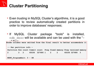 Cluster Partitioning <ul><li>Even trusting in MySQL Cluster’s algorithms, it is a good practice to review automatically cr...