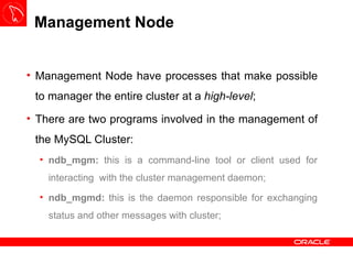 Management Node <ul><li>Management Node have processes that make possible to manager the entire cluster at a  high-level ;...
