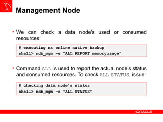 Management Node <ul><li>We can check a data node's used or consumed resources: </li></ul><ul><li>Command  ALL  is used to ...