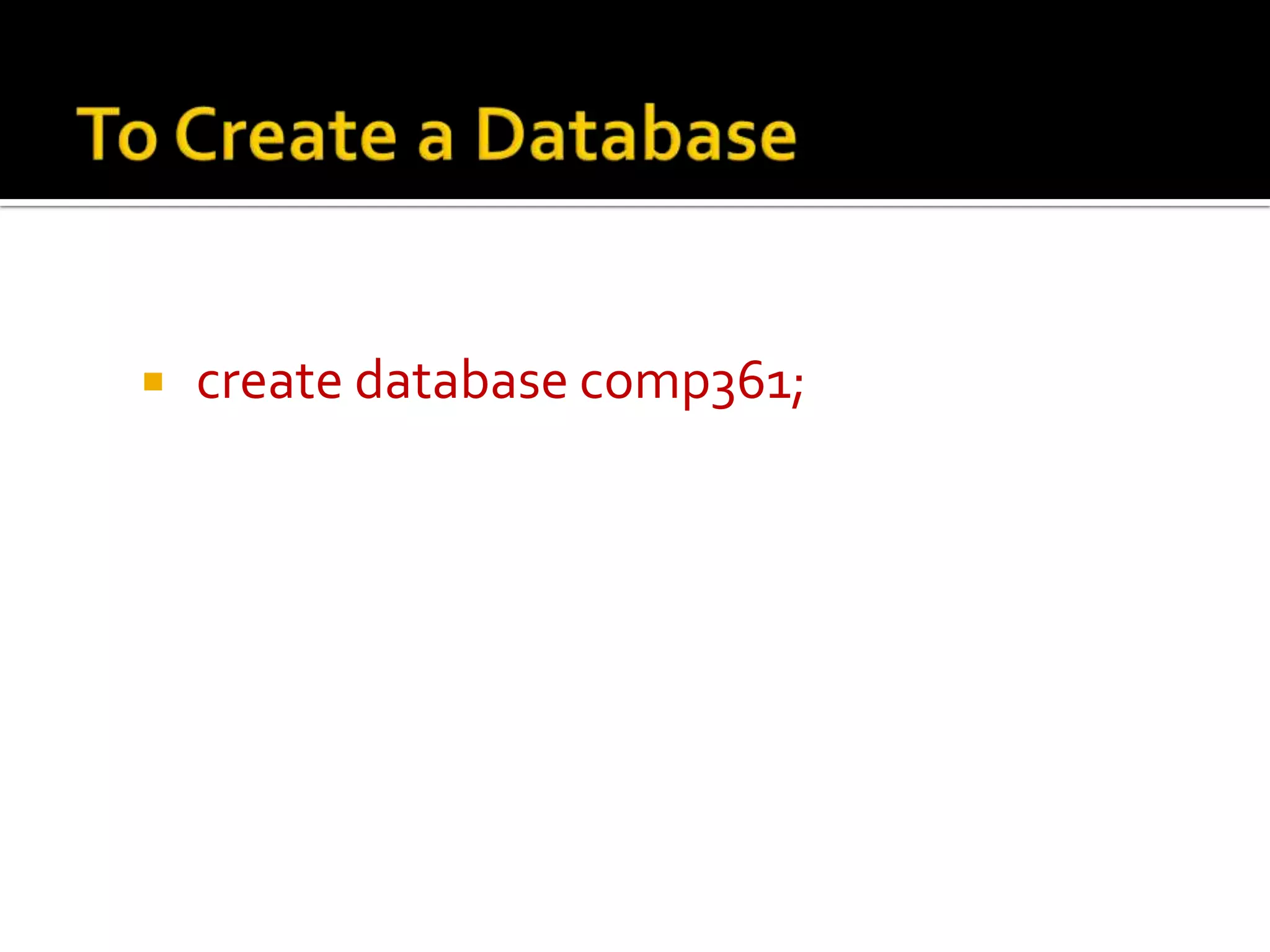 create database comp361; 