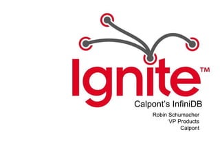 Robin Schumacher VP Products Calpont Calpont’s InfiniDB 