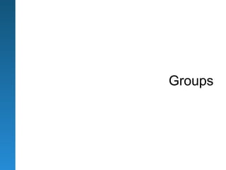 Groups
 
