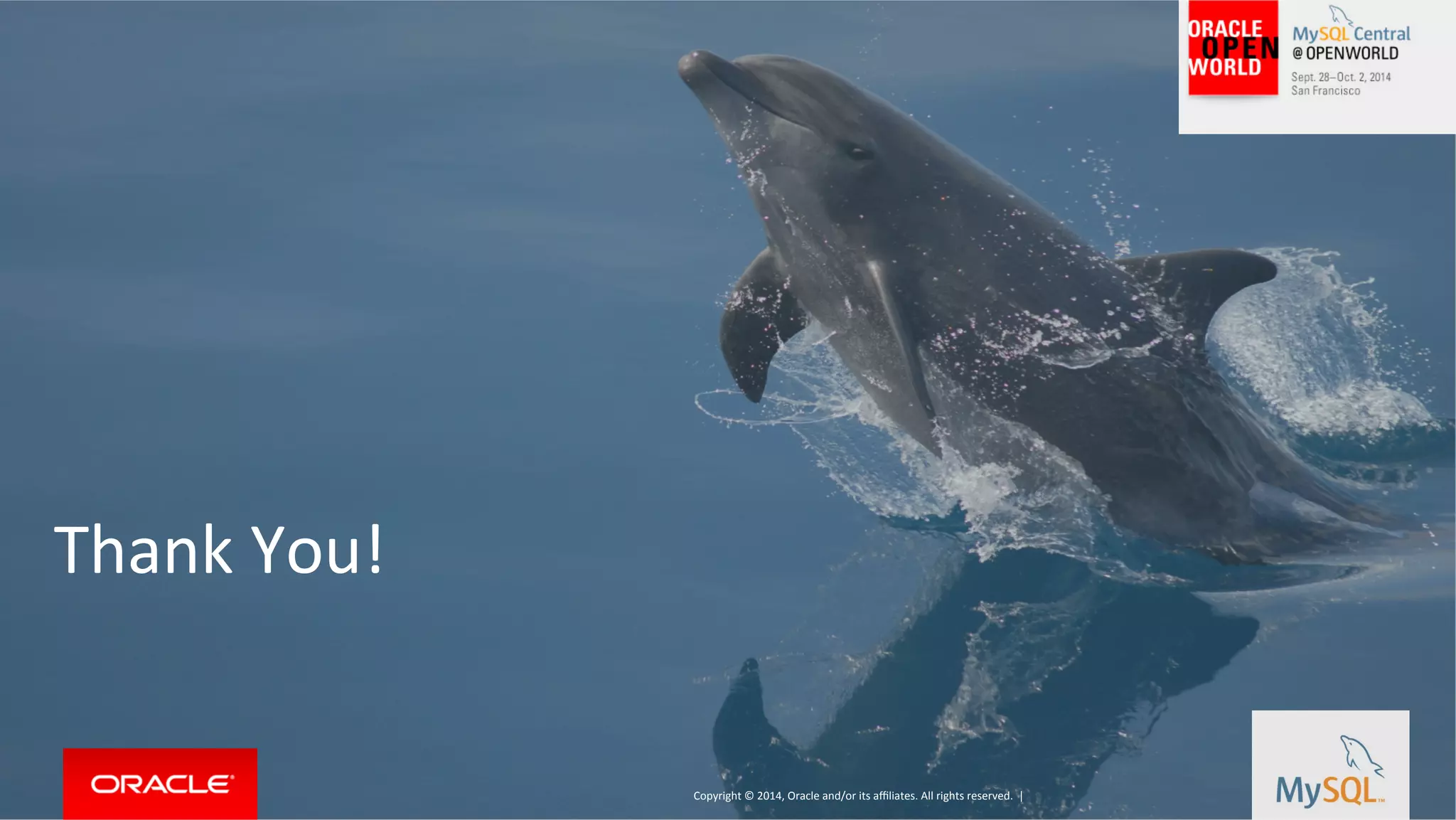 Copyright © 2014, Oracle and/or its affiliates. All rights reserved. | Thank You! 