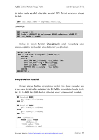 MySQL 5 : Dari Pemula Hingga Mahir                          versi 1.0 (Januari 2010)



ke dalam suatu variabel, digunakan...