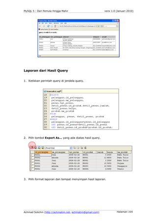 MySQL 5 : Dari Pemula Hingga Mahir                          versi 1.0 (Januari 2010)




Laporan dari Hasil Query


1. Ket...