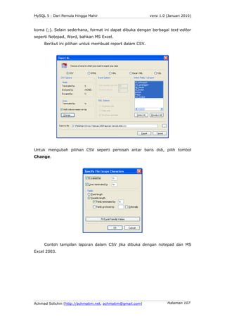MySQL 5 : Dari Pemula Hingga Mahir                          versi 1.0 (Januari 2010)



koma (;). Selain sederhana, format...
