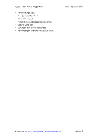 MySQL 5 : Dari Pemula Hingga Mahir                          versi 1.0 (Januari 2010)



   Tersedia fungsi GIS.
   Free (b...