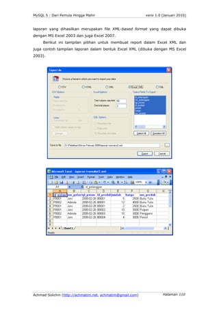 MySQL 5 : Dari Pemula Hingga Mahir                          versi 1.0 (Januari 2010)



laporan yang dihasilkan merupakan ...