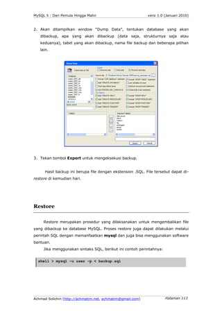 MySQL 5 : Dari Pemula Hingga Mahir                          versi 1.0 (Januari 2010)



2. Akan ditampilkan window “Dump D...
