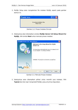 MySQL 5 : Dari Pemula Hingga Mahir                            versi 1.0 (Januari 2010)



3. MySQL Setup akan mengekstrak ...