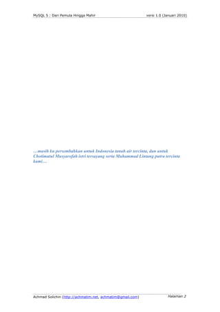 MySQL 5 : Dari Pemula Hingga Mahir                          versi 1.0 (Januari 2010)




…masih ku persembahkan untuk Indo...
