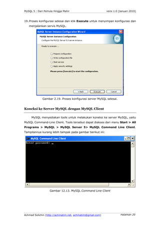 MySQL 5 : Dari Pemula Hingga Mahir                          versi 1.0 (Januari 2010)



19. Proses konfigurasi selesai dan...