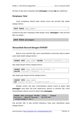 MySQL 5 : Dari Pemula Hingga Mahir                          versi 1.0 (Januari 2010)



Perintah di atas akan mengubah tab...