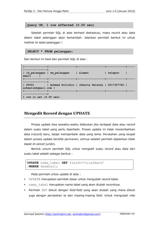 MySQL 5 : Dari Pemula Hingga Mahir                          versi 1.0 (Januari 2010)




  Query OK, 1 row affected (0.00 ...