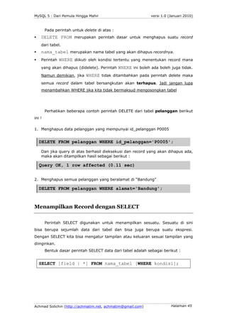 MySQL 5 : Dari Pemula Hingga Mahir                            versi 1.0 (Januari 2010)



        Pada perintah untuk dele...