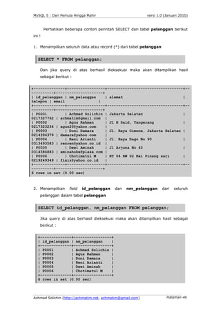 MySQL 5 : Dari Pemula Hingga Mahir                          versi 1.0 (Januari 2010)



        Perhatikan beberapa contoh...