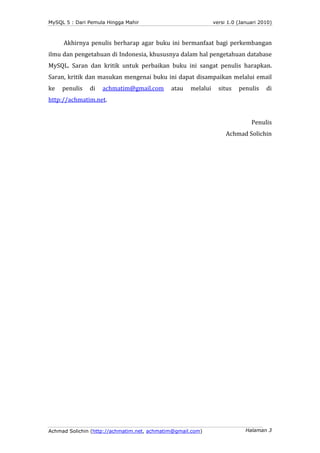MySQL 5 : Dari Pemula Hingga Mahir                            versi 1.0 (Januari 2010)



     Akhirnya penulis berharap a...