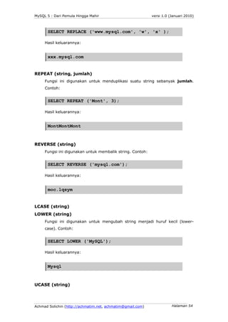 MySQL 5 : Dari Pemula Hingga Mahir                          versi 1.0 (Januari 2010)



      SELECT REPLACE ('www.mysql.c...