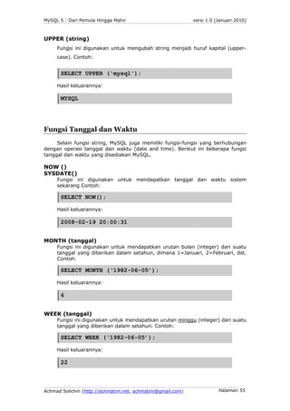 MySQL 5 : Dari Pemula Hingga Mahir                          versi 1.0 (Januari 2010)



UPPER (string)
     Fungsi ini dig...