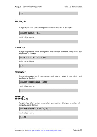 MySQL 5 : Dari Pemula Hingga Mahir                          versi 1.0 (Januari 2010)



      20



MOD(m, n)


     Fungs...