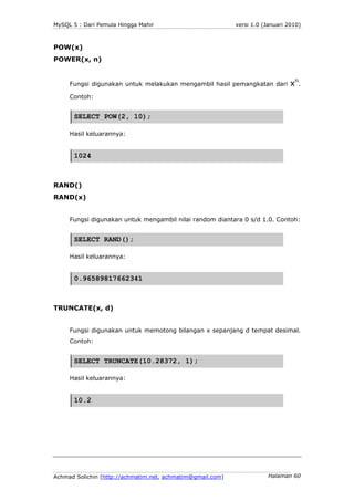 MySQL 5 : Dari Pemula Hingga Mahir                          versi 1.0 (Januari 2010)



POW(x)
POWER(x, n)


     Fungsi d...