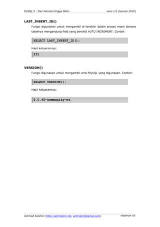 MySQL 5 : Dari Pemula Hingga Mahir                          versi 1.0 (Januari 2010)



LAST_INSERT_ID()
     Fungsi digun...