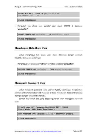 MySQL 5 : Dari Pemula Hingga Mahir                             versi 1.0 (Januari 2010)



    GRANT ALL PRIVILEGES ON pen...