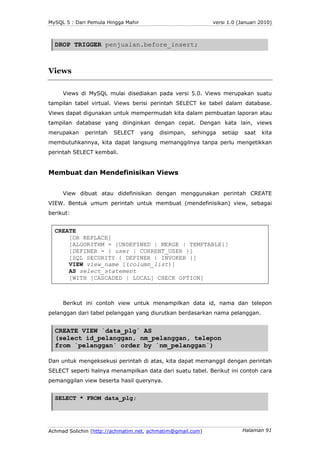 MySQL 5 : Dari Pemula Hingga Mahir                            versi 1.0 (Januari 2010)



  DROP TRIGGER penjualan.before_...