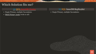 MySQL InnoDB Cluster MySQL InnoDB ReplicaSet
Single Primary, multiple Secondaries
Multi Primary mode (write to all)
Single Primary, multiple Secondaries
Which Solution fits me?
27 / 28
 