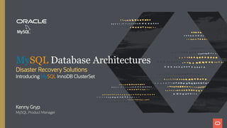 MySQL Database Architectures
Disaster Recovery Solutions
Introducing MySQL InnoDB ClusterSet








Kenny Gryp
MySQL Product Manager
 