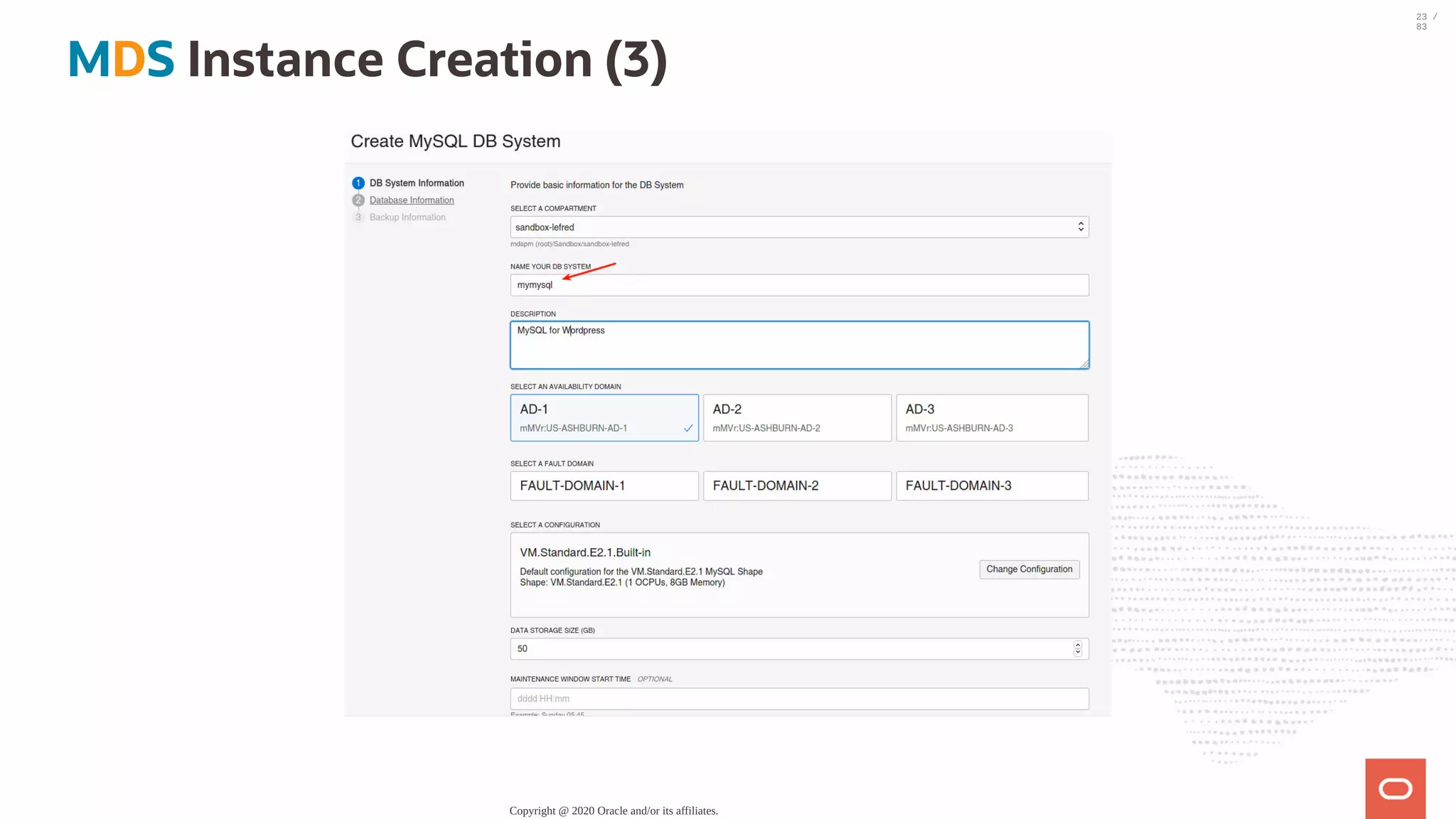 MDS Instance Creation (3) Copyright @ 2020 Oracle and/or its affiliates. 23 / 83 