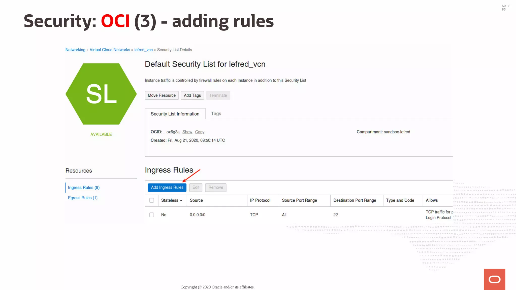 Security: OCI (3) - adding rules Copyright @ 2020 Oracle and/or its affiliates. 50 / 83 