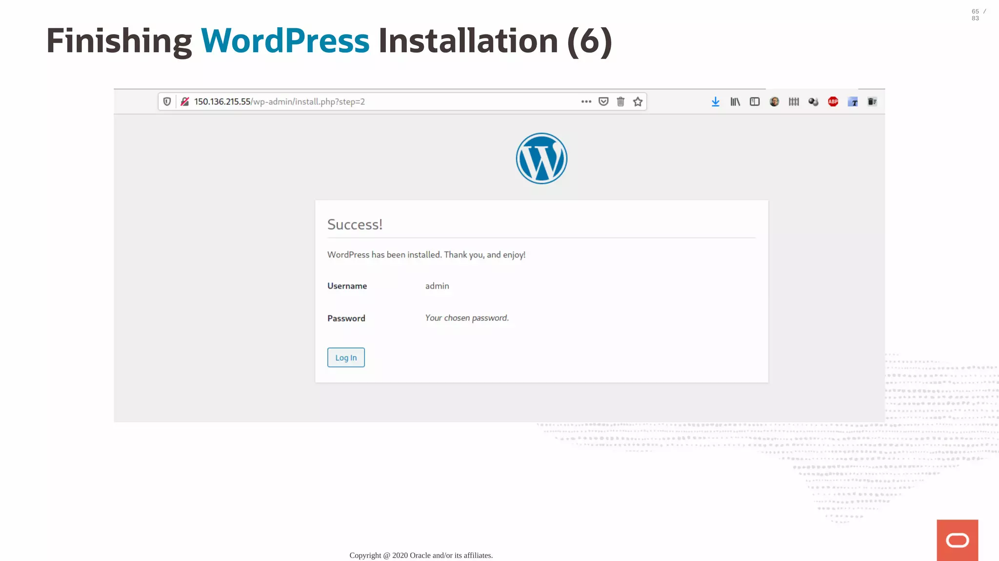 Finishing WordPress Installation (6) Copyright @ 2020 Oracle and/or its affiliates. 65 / 83 