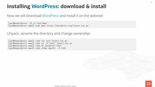 Installing WordPress: download & install
Now we will download WordPress and install it on the webroot:
[opc@mywordpress ~]...