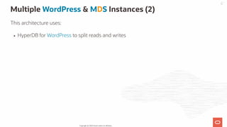 Multiple WordPress & MDS Instances (2)
This architecture uses:
HyperDB for WordPress to split reads and writes
Copyright @...