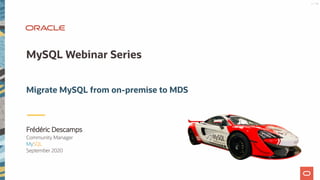 Frédéric Descamps
Community Manager
MySQL
September 2020
MySQL Webinar Series
Migrate MySQL from on-premise to MDS
1 / 92
 