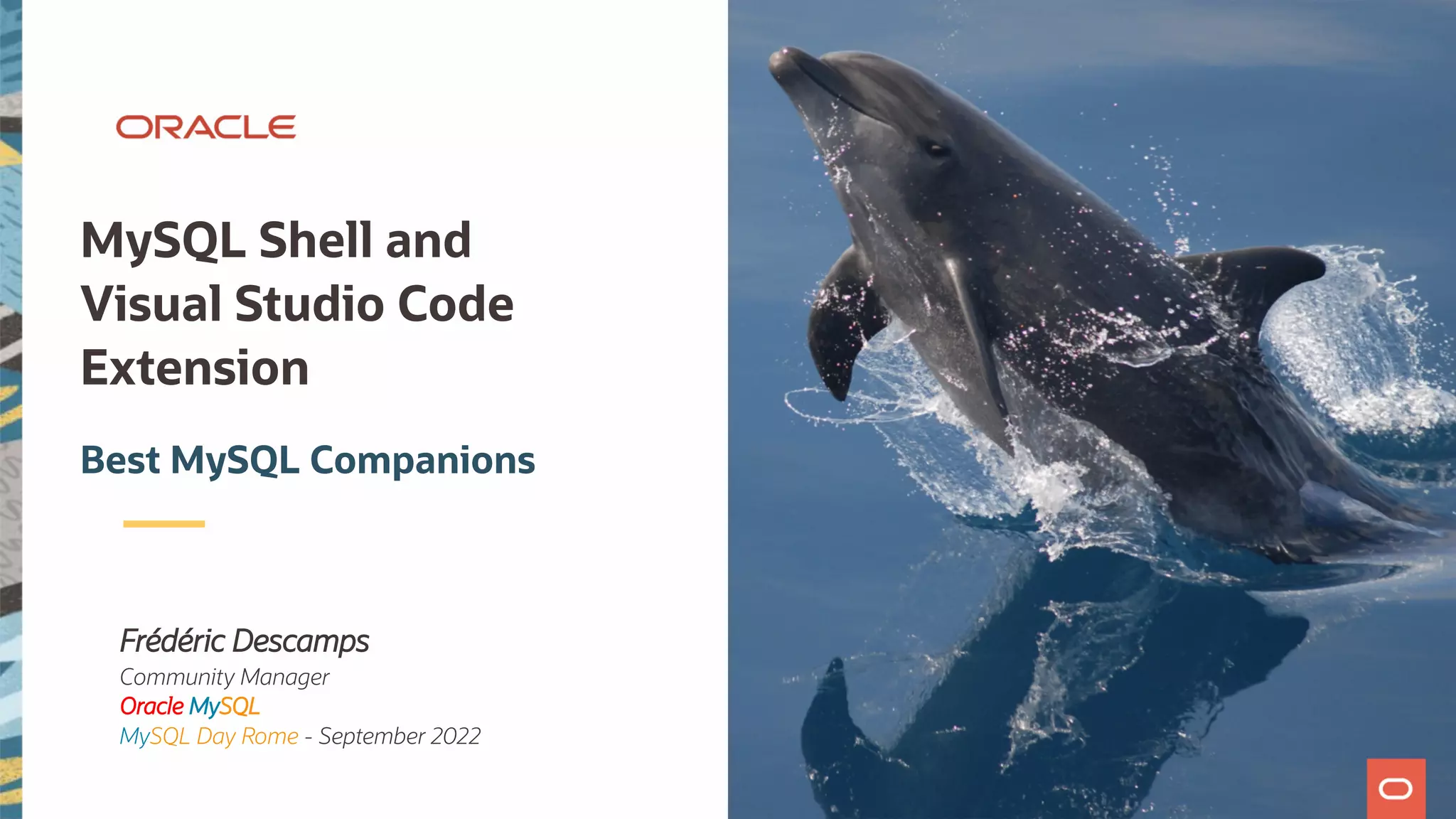 Frédéric Descamps Community Manager Oracle MySQL MySQL Day Rome - September 2022 MySQL Shell and Visual Studio Code Extension Best MySQL Companions 