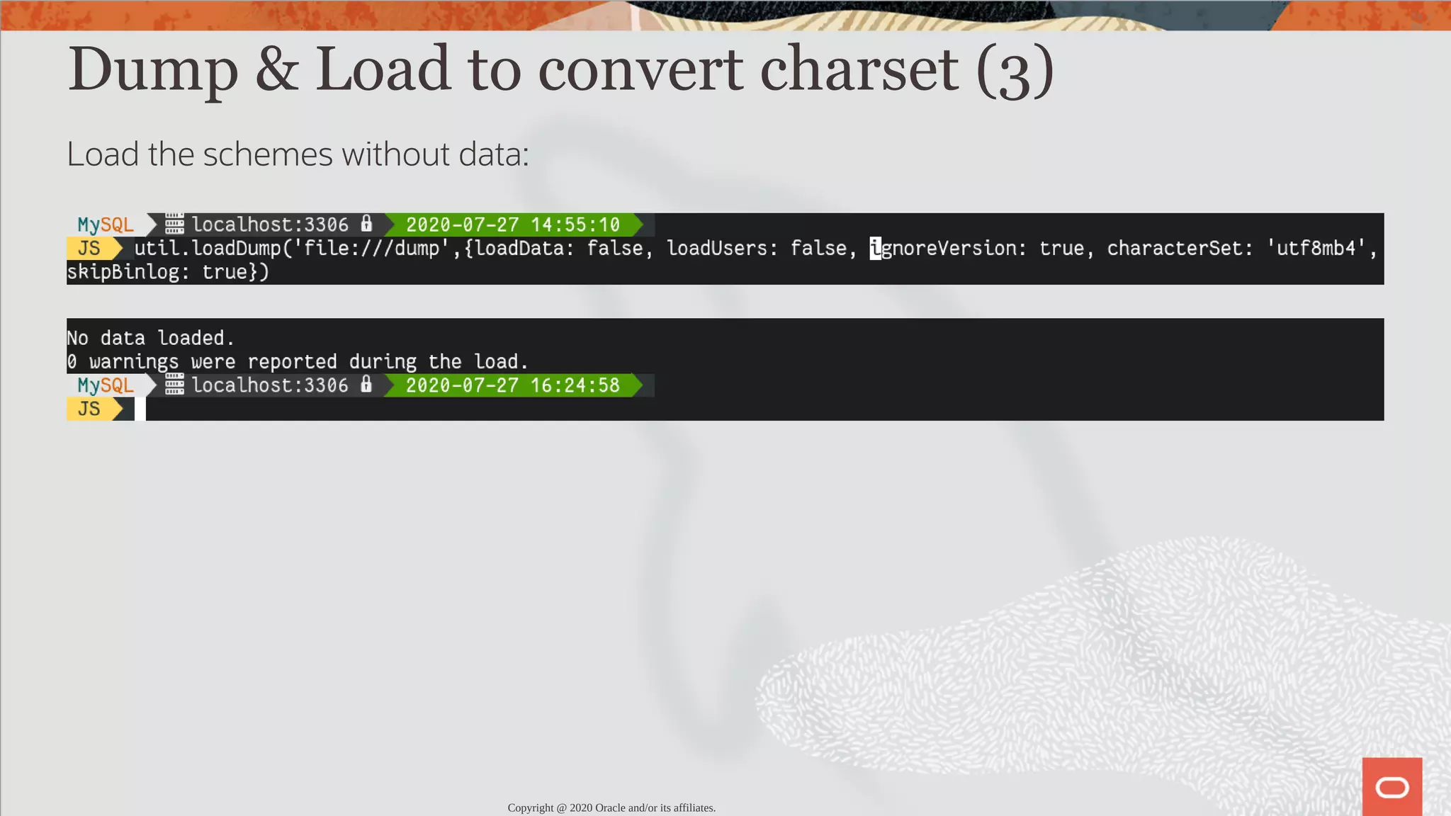 Dump & Load to convert charset (3) Load the schemes without data: Copyright @ 2020 Oracle and/or its affiliates. 71 / 82 