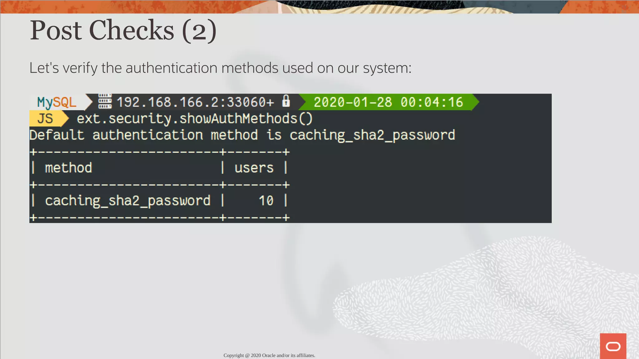 Post Checks (2) Let's verify the authentication methods used on our system: Copyright @ 2020 Oracle and/or its affiliates. 77 / 82 