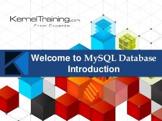 Welcome to MySQL Database
Introduction
 