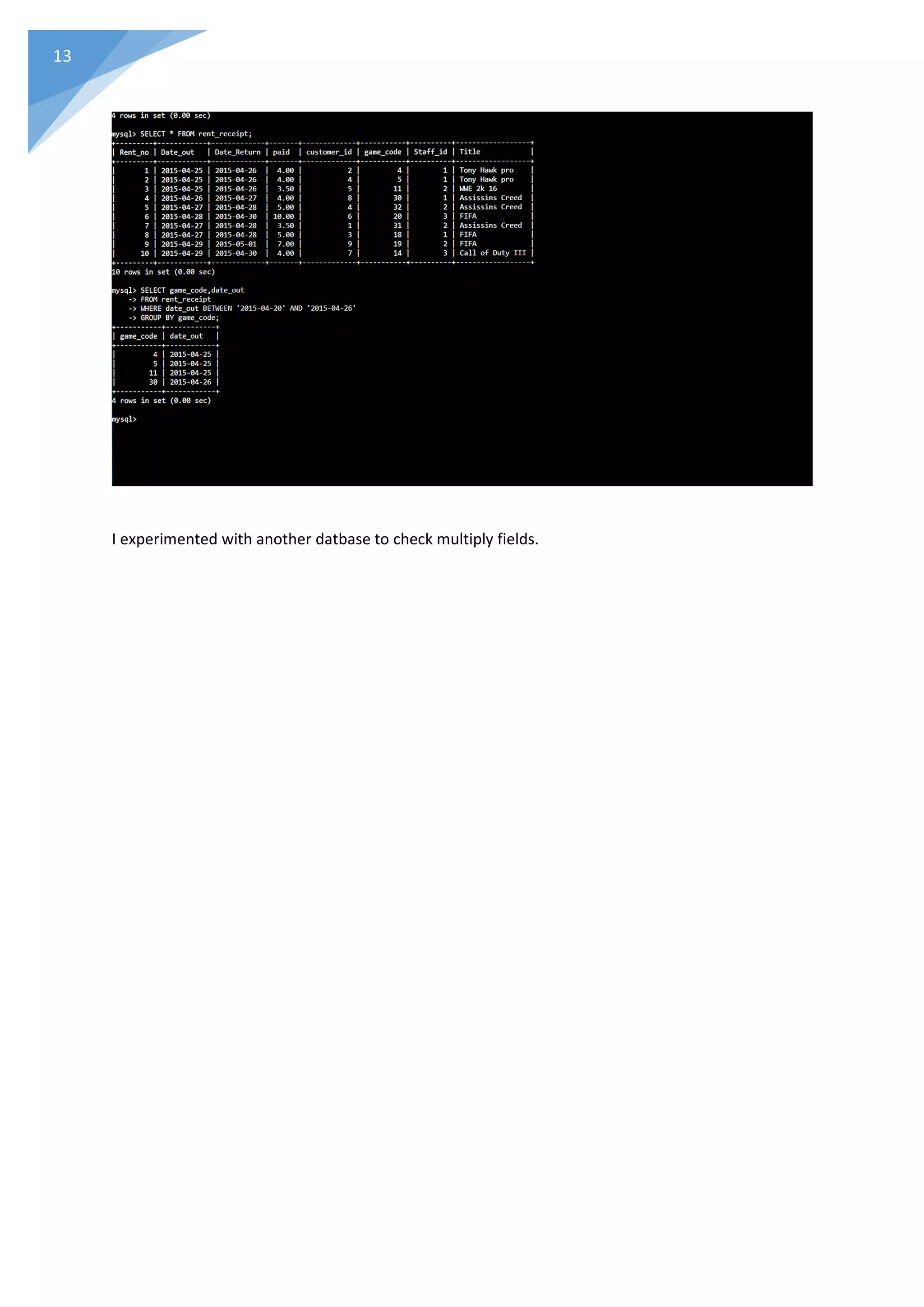 13
I experimented with another datbase to check multiply fields.
 