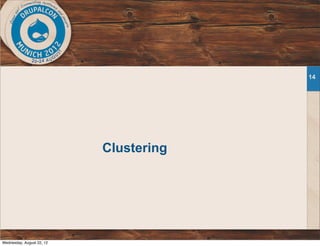 Clustering
14
Wednesday, August 22, 12
 