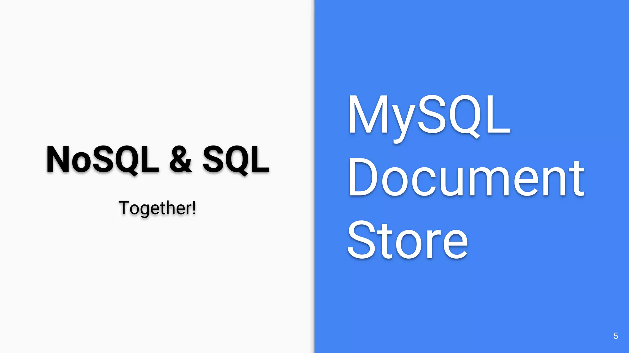 NoSQL & SQL 5 Together! MySQL Document Store 