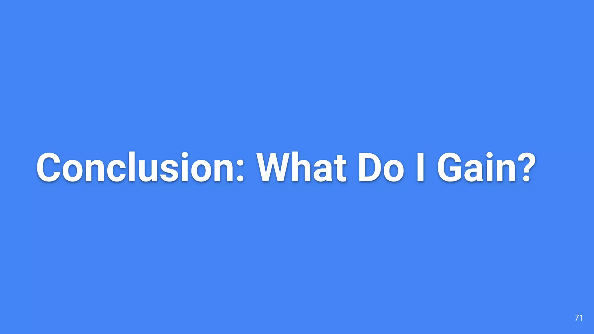 Conclusion: What Do I Gain? 71 