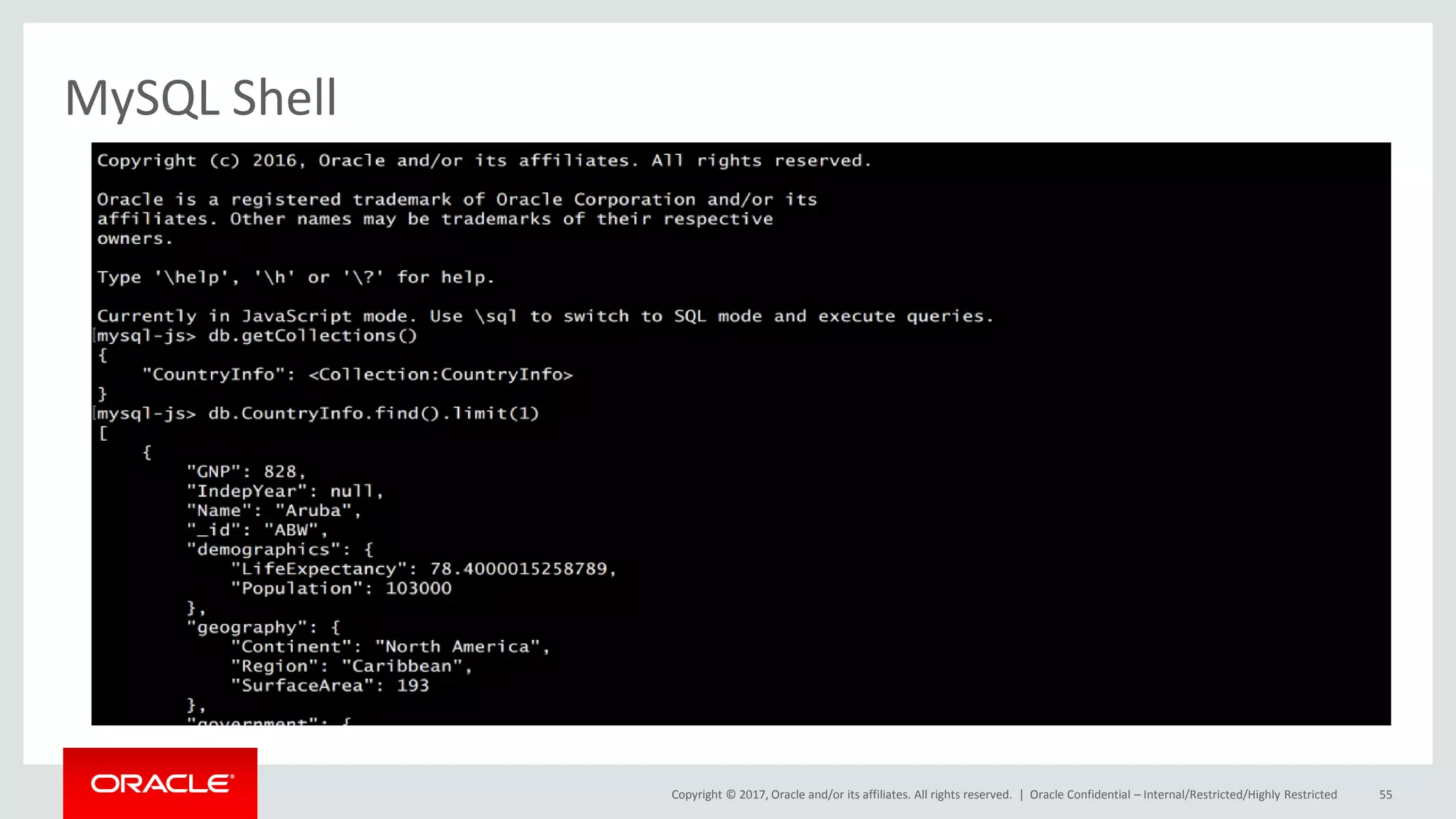 Copyright © 2017, Oracle and/or its affiliates. All rights reserved. | Oracle Confidential – Internal/Restricted/Highly Restricted 55 MySQL Shell 