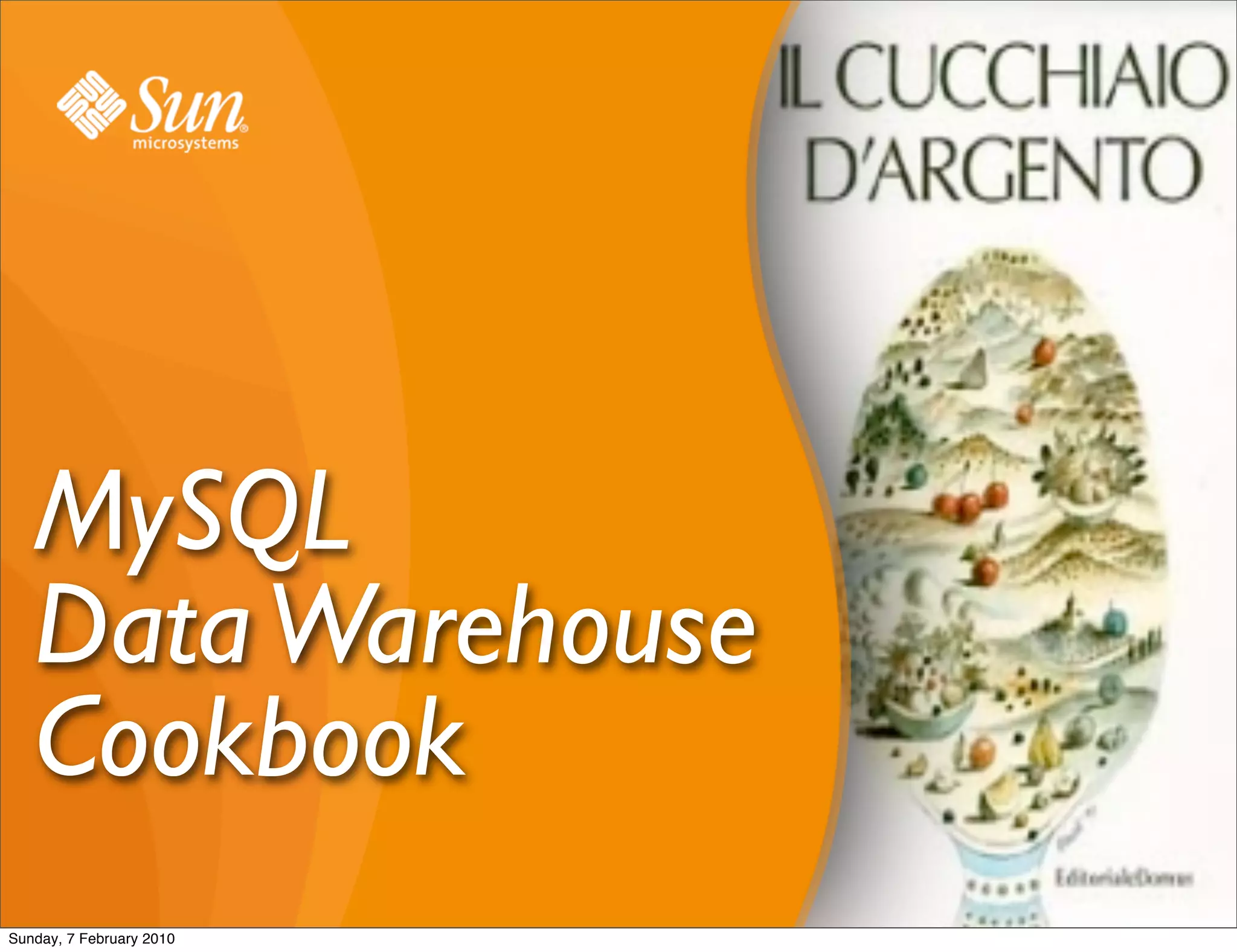 MySQL
   Data Warehouse
   Cookbook
Sunday, 7 February 2010
 