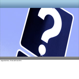 segunda-feira, 19 de abril de 2010
 